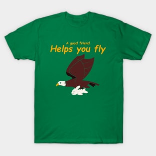A Good Friend Helps You Fly T-Shirt